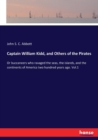 Captain William Kidd, and Others of the Pirates : Or buccaneers who ravaged the seas, the islands, and the continents of America two hundred years ago. Vol.1 - Book