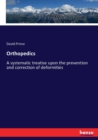 Orthopedics : A systematic treatise upon the prevention and correction of deformities - Book