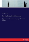 The Student's Greek Grammar : A grammar of the Greek language. Eleventh Edition - Book