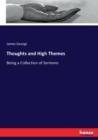 Thoughts and High Themes : Being a Collection of Sermons - Book