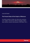 The Present State of the Empire of Morocco : Its animals, products, climate, soil, cities, ports, provinces, coins, weights, and measures. With the language, religion, laws, manners, customs, and char - Book
