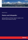 Plastics and Orthopedics : being editions of three reports made to the Illinois State Medical Society - Book