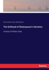 The Girlhood of Shakespeare's Heroines : A Series of Fifteen Tales - Book