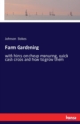 Farm Gardening : with hints on cheap manuring, quick cash crops and how to grow them - Book