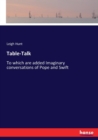 Table-Talk : To which are added Imaginary conversations of Pope and Swift - Book