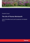 The Life of Thomas Wentworth : Earl of Strafford and Lord-Lieutenant of Ireland - Vol. 1 - Book