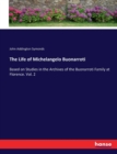 The Life of Michelangelo Buonarroti : Based on Studies in the Archives of the Buonarroti Family at Florence. Vol. 2 - Book