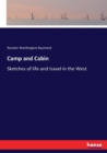 Camp and Cabin : Sketches of life and travel in the West - Book