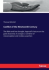 Conflict of the Nineteenth Century : The Bible and free thought; Ingersoll's lecture on the gods dissected, its charges a combine of misconception and reckless assertion - Book