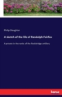 A sketch of the life of Randolph Fairfax : A private in the ranks of the Rockbridge artillery - Book