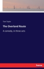 The Overland Route : A comedy, in three acts - Book