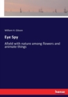 Eye Spy : afield with nature among flowers and animate things - Book