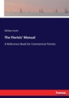 The Florists' Manual : A Reference Book for Commerical Florists - Book
