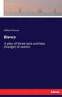 Bianca : A play of three acts and two changes of scenes - Book