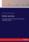 Brother and sister : A memoir and the letters of Ernest and Henriette Renan - Book