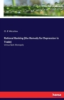 Rational Banking (the Remedy for Depression in Trade) : Versus Bank Monopoly - Book
