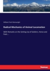 Radical-Mechanics of Animal Locomotion : With Remarks on the Setting-Up of Soldiers, Horse and Foot.... - Book