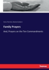 Family Prayers : And, Prayers on the Ten Commandments - Book