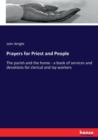 Prayers for Priest and People : The parish and the home - a book of services and devotions for clerical and lay workers - Book