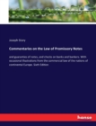 Commentaries on the Law of Promissory Notes : and guaranties of notes, and checks on banks and bankers. With occasional illustrations from the commercial law of the nations of continental Europe. Sixt - Book