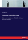 Lessons in English literature : With a short dictionary of British, Irish, and American authors - Book