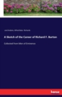 A Sketch of the Career of Richard F. Burton : Collected from Men of Eminence - Book