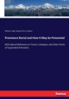 Premature Burial and How it May be Prevented : With Special Reference to Trance, Catalepsy, and other Forms of Suspended Animation - Book