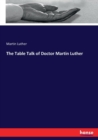 The Table Talk of Doctor Martin Luther - Book