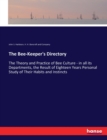 The Bee-Keeper's Directory : The Theory and Practice of Bee Culture - in all its Departments, the Result of Eighteen Years Personal Study of Their Habits and Instincts - Book