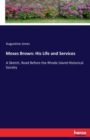 Moses Brown : His Life and Services: A Sketch, Read Before the Rhode Island Historical Society - Book