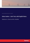 Select Letters - Latin Text, with English Notes : Edited by A.J. Church and W.J. Brodribb - Book