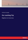 Our coaching Trip : Brighton to Inverness - Book