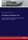 Fifty Miles around New York : A Book of Maps and Descriptions of the best Roads, Streets, and Routes - Book