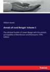 Annals of rural Bengal : Volume 1: The ethnical frontier of Lower Bengal with the ancient principalities of Beerbhoom and Bishenpore. Fifth Edition - Book