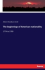 The beginnings of American nationality : 1774 to 1789 - Book