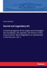Sacred and Legendary Art : Containing legends of the angels and archangels, the evangelists, the apostles, the doctors of the Church and St. Mary Magdalene as represented in the fine arts. Vol. 1 - Book