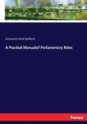 A Practical Manual of Parliamentary Rules - Book
