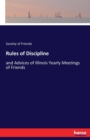 Rules of Discipline : and Advices of Illinois Yearly Meetings of Friends - Book