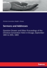 Sermons and Addresses : Question Drawer and Other Proceedings of the Christian Convention Held in Chicago, September 18th to 20th, 1883 - Book