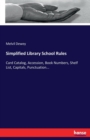 Simplified Library School Rules : Card Catalog, Accession, Book Numbers, Shelf List, Capitals, Punctuation... - Book