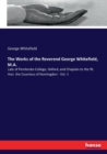 The Works of the Reverend George Whitefield, M.A. : Late of Pembroke-College, Oxford, and Chaplain to the Rt. Hon. the Countess of Huntingdon - Vol. 1 - Book