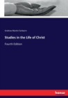 Studies in the Life of Christ : Fourth Edition - Book