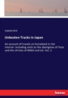 Unbeaten Tracks in Japan : An account of travels on horseback in the interior: including visits to the aborigines of Yezo and the shrines of Nikko and Ise. Vol. 2 - Book