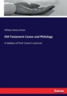 Old Testament Canon and Philology : A Syllabus of Prof. Green's Lectures - Book