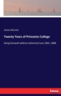 Twenty Years of Princeton College : being farewell address delivered June 20th, 1888 - Book