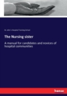The Nursing sister : A manual for candidates and novices of hospital communities - Book