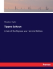 Tippoo Sultaun : A tale of the Mysore war. Second Edition - Book