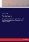 Poetical works : Comprising historical, agricultural, and miscellaneous poems and songs with copious notes - Book