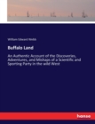 Buffalo Land : An Authentic Account of the Discoveries, Adventures, and Mishaps of a Scientific and Sporting Party in the wild West - Book