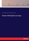 A Book of Old English Love Songs - Book